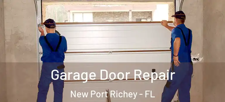 Garage Door Repair New Port Richey - FL