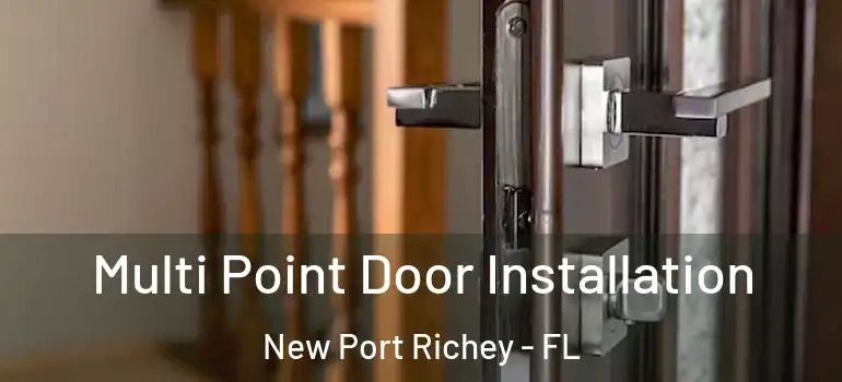  Multi Point Door Installation New Port Richey - FL
